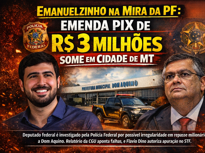 Emanuelzinho na Mira da PF: Emenda PIX de R$ 3 Milhões some em cidade de MT