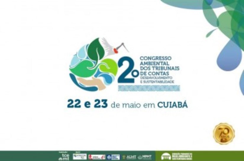 II Congresso Ambiental dos Tribunais de Contas começa na próxima segunda-feira ,22, em Cuiabá