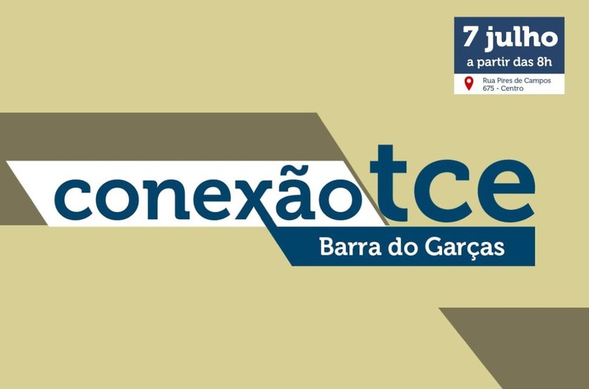 Conexão TCE reúne gestores de 32 municípios do Araguaia em Barra do Garças no próximo dia 7